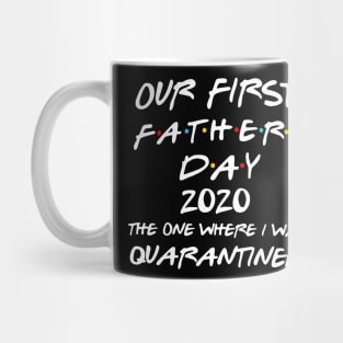 Our First Fathers Day 2020 The One Where I was Quarantined Mug